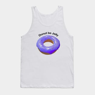 Donut be jelly purple Tank Top